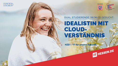 Beste Aussichten für IT-Interessierte: duales Studium bei der HZD	 Über die Schulter blickende lachende junge Frau, auf der rechten Bildhälfte über den unscharfen Hintergrund gelegt der Text „Idealistin mit Cloud-Verständnis“
