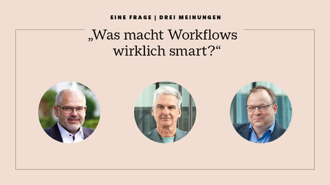 Headerbild mit den Porträtfotos der drei Zitatgeber und der Frage "Was macht Workflows wirklich smart?"